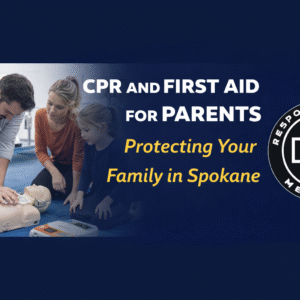 CPR and First Aid for Parents: Protecting Your Family in Spokane